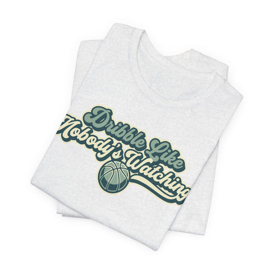 Dribble Like Nobody's Watching Basketball T-Shirt | Hooper Tee | Perfektes Geschenk