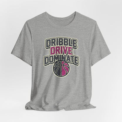 Dribble Drive Dominate Basketball T-Shirt | Women's Streetwear Tee | Perfect Gift for Hoopers