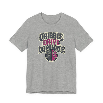 Dribble Drive Dominate Basketball T-Shirt | Women's Streetwear Tee | Perfect Gift for Hoopers