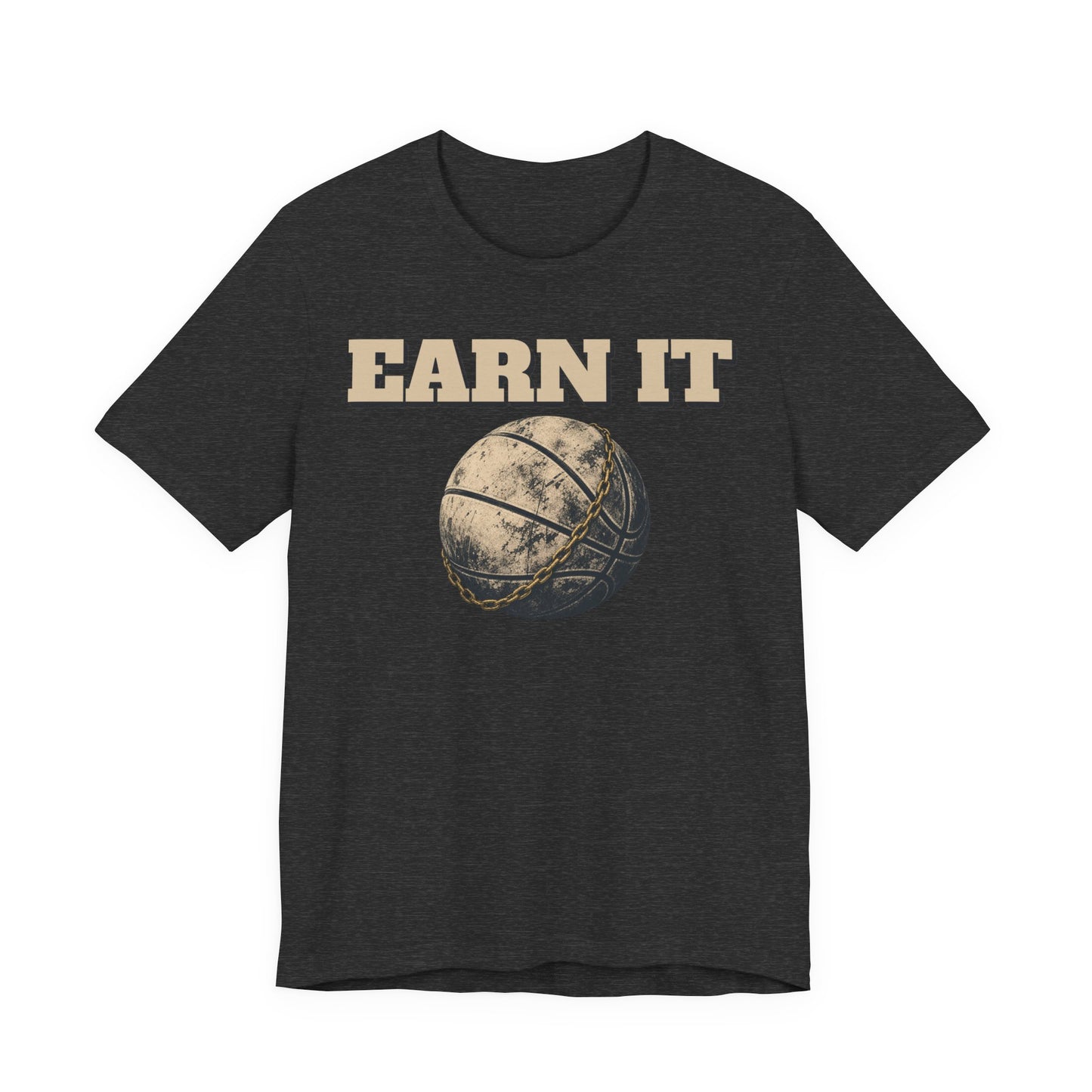 Earn It Basketball T-Shirt | Chained Ball Motivation Tee | Perfect Gift for Hoopers