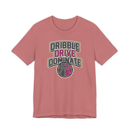 Dribble Drive Dominate Basketball T-Shirt | Women's Streetwear Tee | Perfect Gift for Hoopers