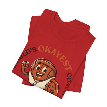 World's Okayest Coach Basketball T-Shirt | Funny Hooper Tee | Gift for Coaches