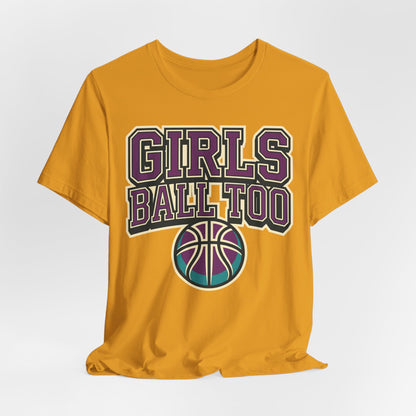 Girls Ball Too Basketball T-Shirt | Purple Streetwear Tee | Perfect Gift for Female Hoopers