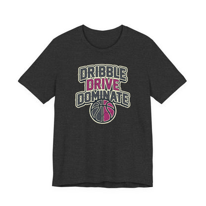 Dribble Drive Dominate Basketball T-Shirt | Women's Streetwear Tee | Perfect Gift for Hoopers