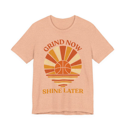 Grind Now Shine Later Basketball T-Shirt | Motivational Tee | Perfect Gift for Ballers