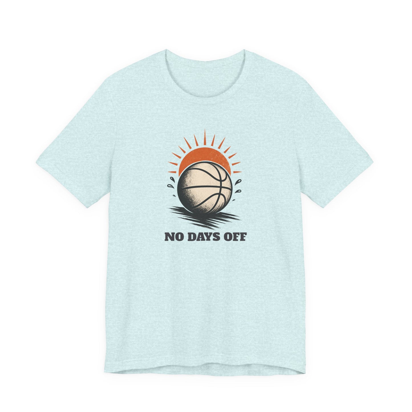 No Days Off Basketball T-Shirt | Motivational Hooper Tee | Perfect Gift for Players