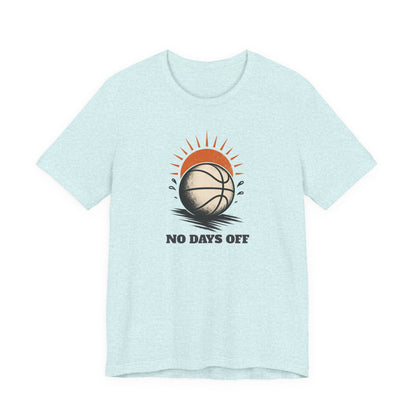 No Days Off Basketball T-Shirt | Motivational Hooper Tee | Perfect Gift for Players
