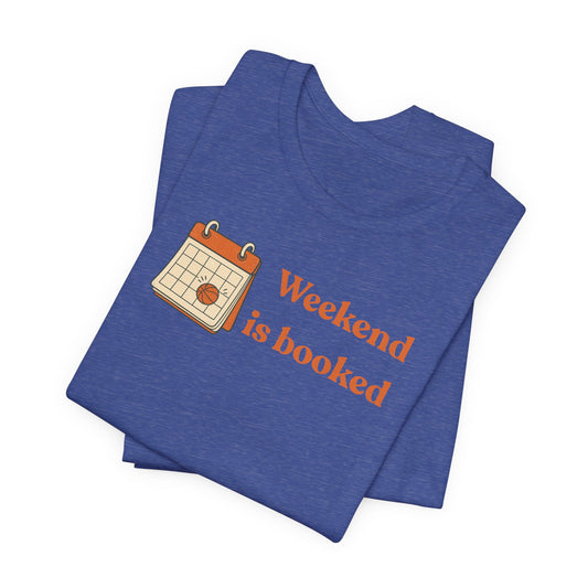 Weekend Is Booked Basketball T-Shirt | Gameday Calendar Tee | Perfect Gift for Ballers