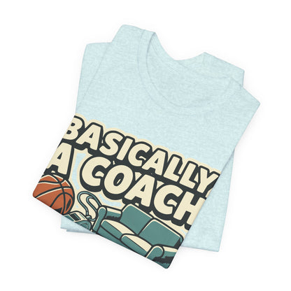 Basically A Coach Basketball T-Shirt | Funny Hooper Tee | Gift for Coaches