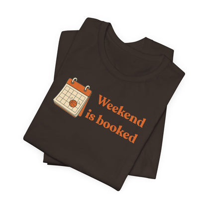 Weekend Is Booked Basketball T-Shirt | Gameday Calendar Tee | Perfect Gift for Ballers