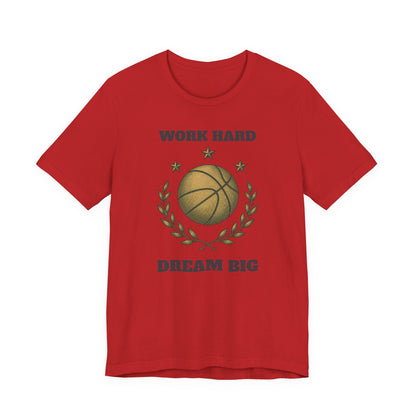 Work Hard Dream Big Basketball T-Shirt | Motivational Hooper Tee | Perfect Gift
