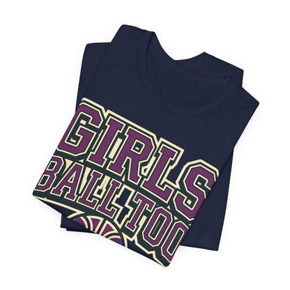 Girls Ball Too Basketball T-Shirt | Purple Streetwear Tee | Perfect Gift for Female Hoopers