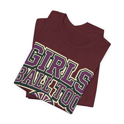 Girls Ball Too Basketball T-Shirt | Purple Streetwear Tee | Perfect Gift for Female Hoopers