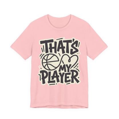 That's My Player Basketball T-Shirt | Mom Proud Parent Tee | Perfect Gift for Basketball Families