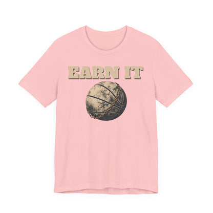 Earn It Basketball T-Shirt | Chained Ball Motivation Tee | Perfect Gift for Hoopers
