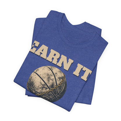 Earn It Basketball T-Shirt | Chained Ball Motivation Tee | Perfect Gift for Hoopers
