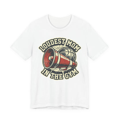 Loudest Mom in the Gym Basketball T-Shirt | Megaphone Tee | Perfect Gift for Basketball Moms