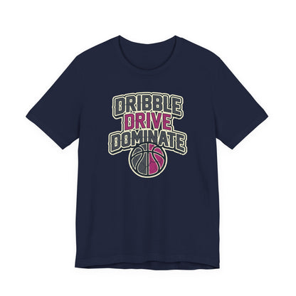 Dribble Drive Dominate Basketball T-Shirt | Women's Streetwear Tee | Perfect Gift for Hoopers