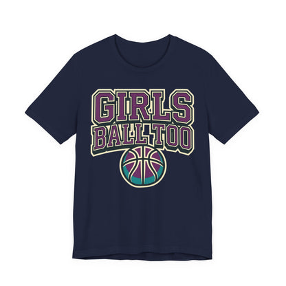 Girls Ball Too Basketball T-Shirt | Purple Streetwear Tee | Perfect Gift for Female Hoopers