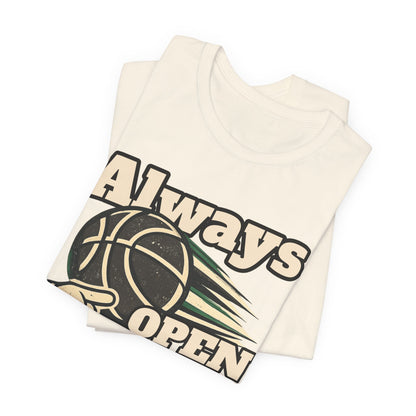 Always Open Basketball T-Shirt | Hooper Graphic Tee | Perfect Gift for Ballers