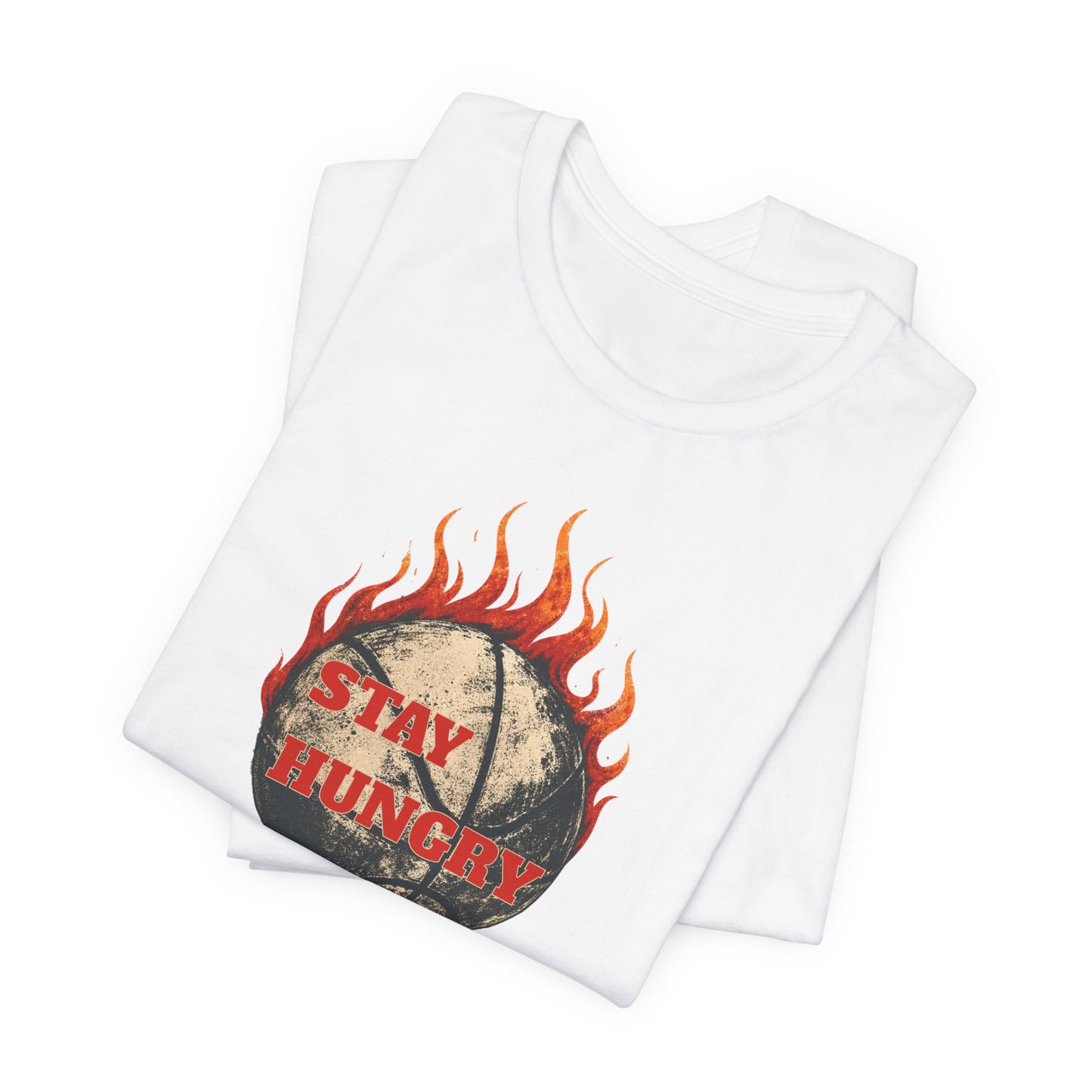Stay Hungry Flaming Basketball T-Shirt | Motivations-Hooper Tee | Perfektes Geschenk