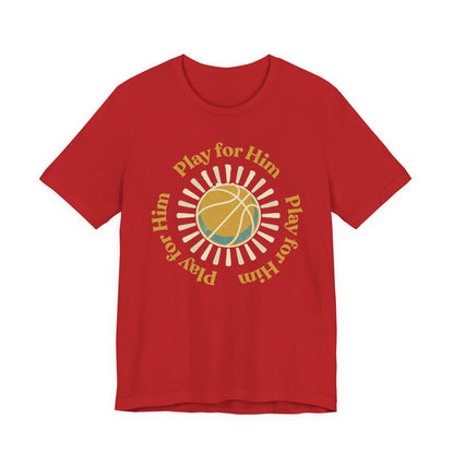 Play for Him Basketball T-Shirt | Faith-Inspired Hooper Tee | Perfect Gift