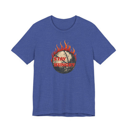 Stay Hungry Flaming Basketball T-Shirt | Motivational Hooper Tee | Perfect Gift for Players