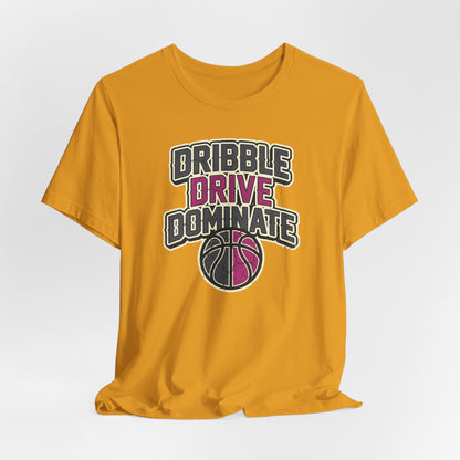 Dribble Drive Dominate Basketball T-Shirt | Women's Streetwear Tee | Perfect Gift for Hoopers