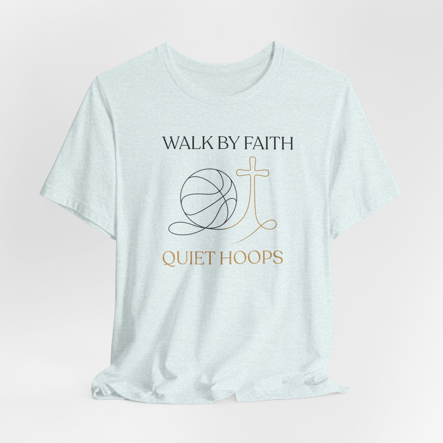 Walk by Faith Quiet Hoops Basketball T-Shirt | Spiritual Tee | Perfect Gift for Hoopers