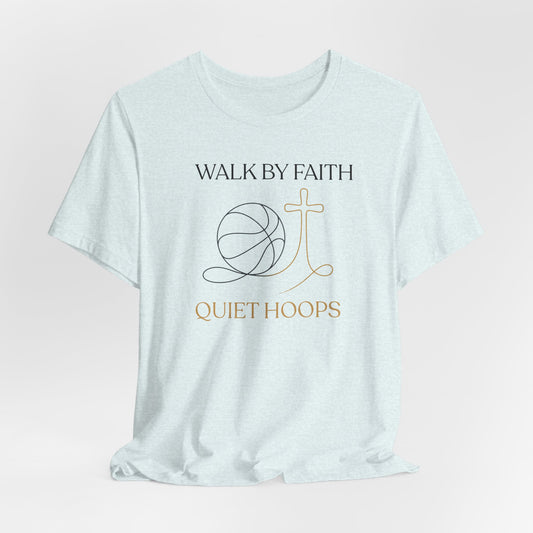 Walk by Faith Quiet Hoops Basketball T-Shirt | Spiritual Tee | Perfect Gift for Hoopers