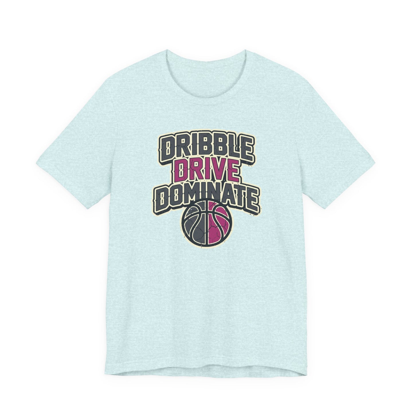 Dribble Drive Dominate Basketball T-Shirt | Women's Streetwear Tee | Perfect Gift for Hoopers