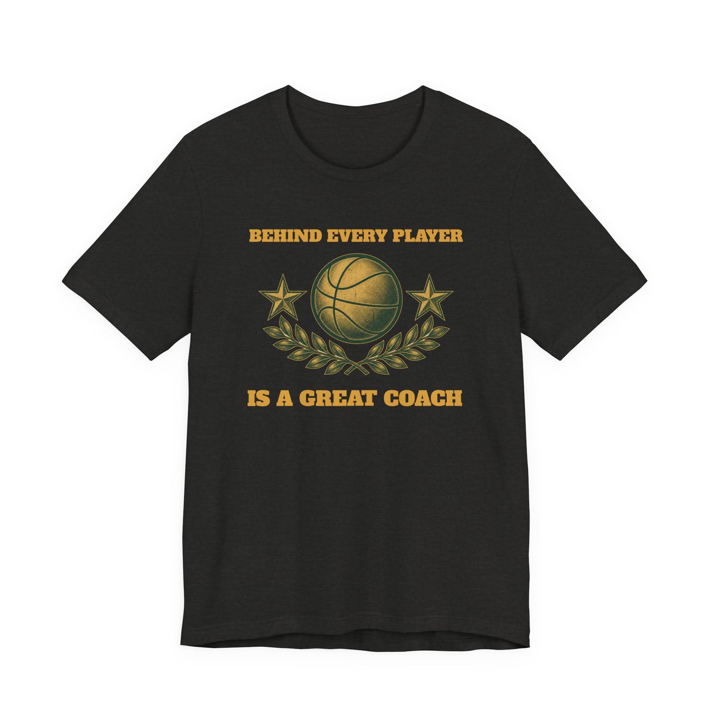 Behind Every Player is a Great Coach Basketball T-Shirt | Gold Crest Tee | Coach Gift