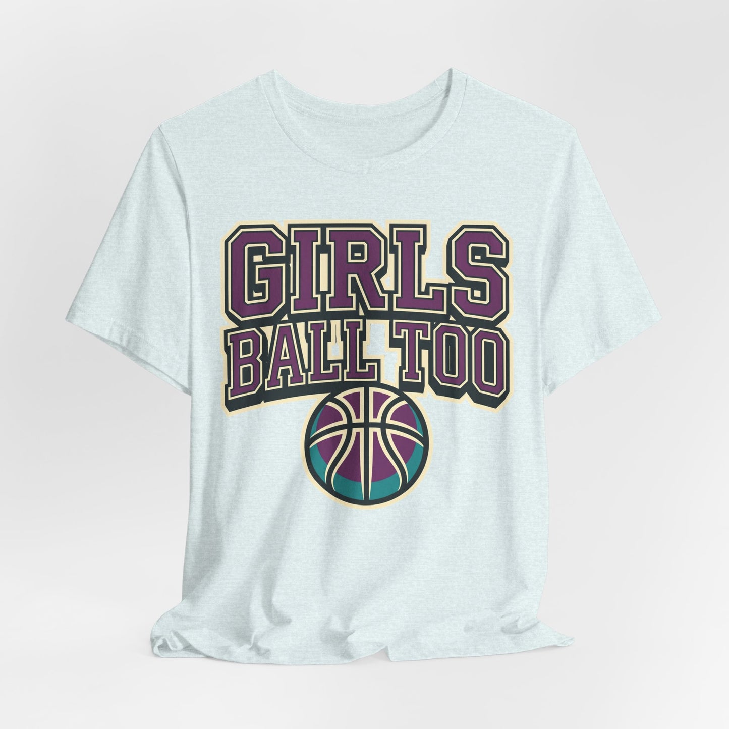 Girls Ball Too Basketball T-Shirt | Purple Streetwear Tee | Perfect Gift for Female Hoopers