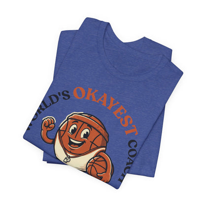 World's Okayest Coach Basketball T-Shirt | Funny Hooper Tee | Gift for Coaches
