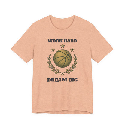 Work Hard Dream Big Basketball T-Shirt | Motivational Hooper Tee | Perfect Gift