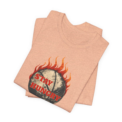 Stay Hungry Flaming Basketball T-Shirt | Motivational Hooper Tee | Perfect Gift for Players