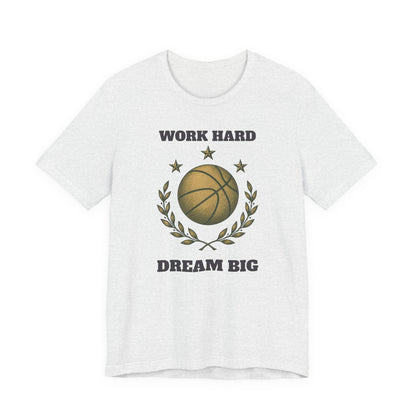 Work Hard Dream Big Basketball T-Shirt | Motivational Hooper Tee | Perfect Gift