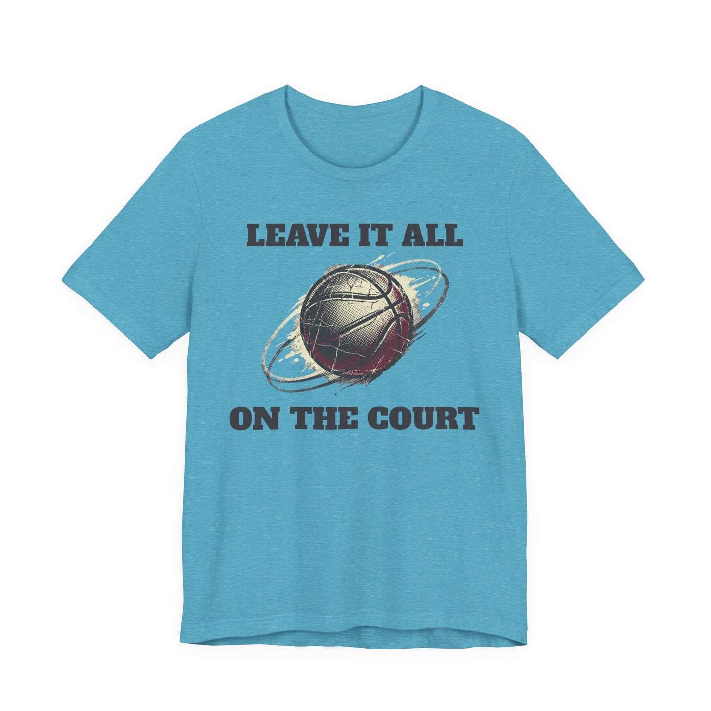 Leave It All On The Court Basketball T-Shirt | Motivations-Hooper Tee | Perfektes Geschenk