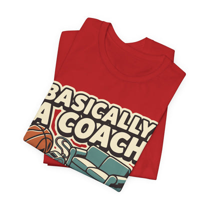 Basically A Coach Basketball T-Shirt | Funny Hooper Tee | Gift for Coaches