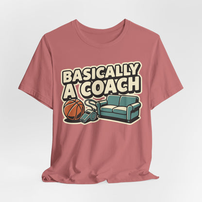 Basically A Coach Basketball T-Shirt | Funny Hooper Tee | Gift for Coaches