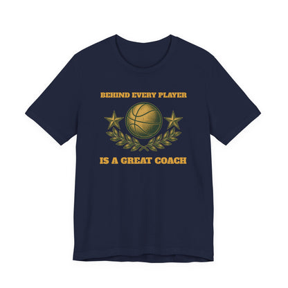 Behind Every Player is a Great Coach Basketball T-Shirt | Gold Crest Tee | Coach Gift
