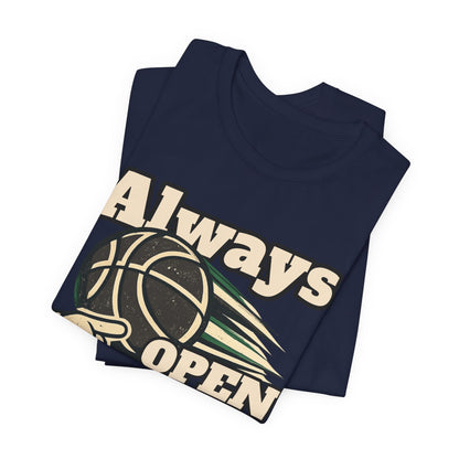 Always Open Basketball T-Shirt | Hooper Graphic Tee | Perfect Gift for Ballers