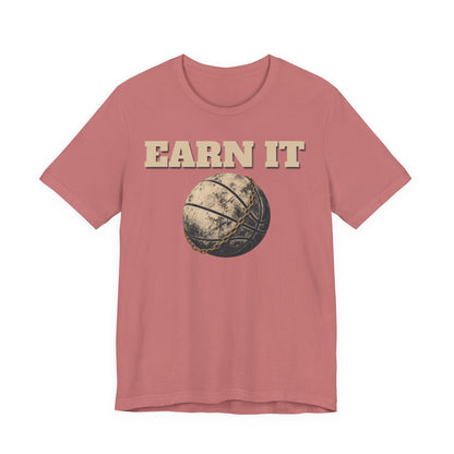 Earn It Basketball T-Shirt | Chained Ball Motivation Tee | Perfect Gift for Hoopers