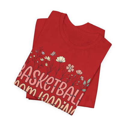 Basketball Mom Loading Floral T-Shirt | Mom Life Tee | Perfect Gift for Hooper Moms