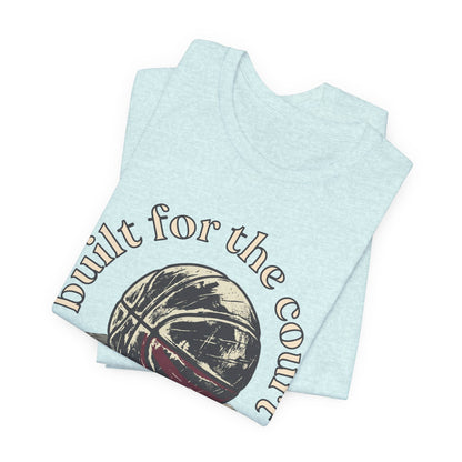 Built for the Court Basketball T-Shirt | Hooper Tee | Perfect Gift for Players