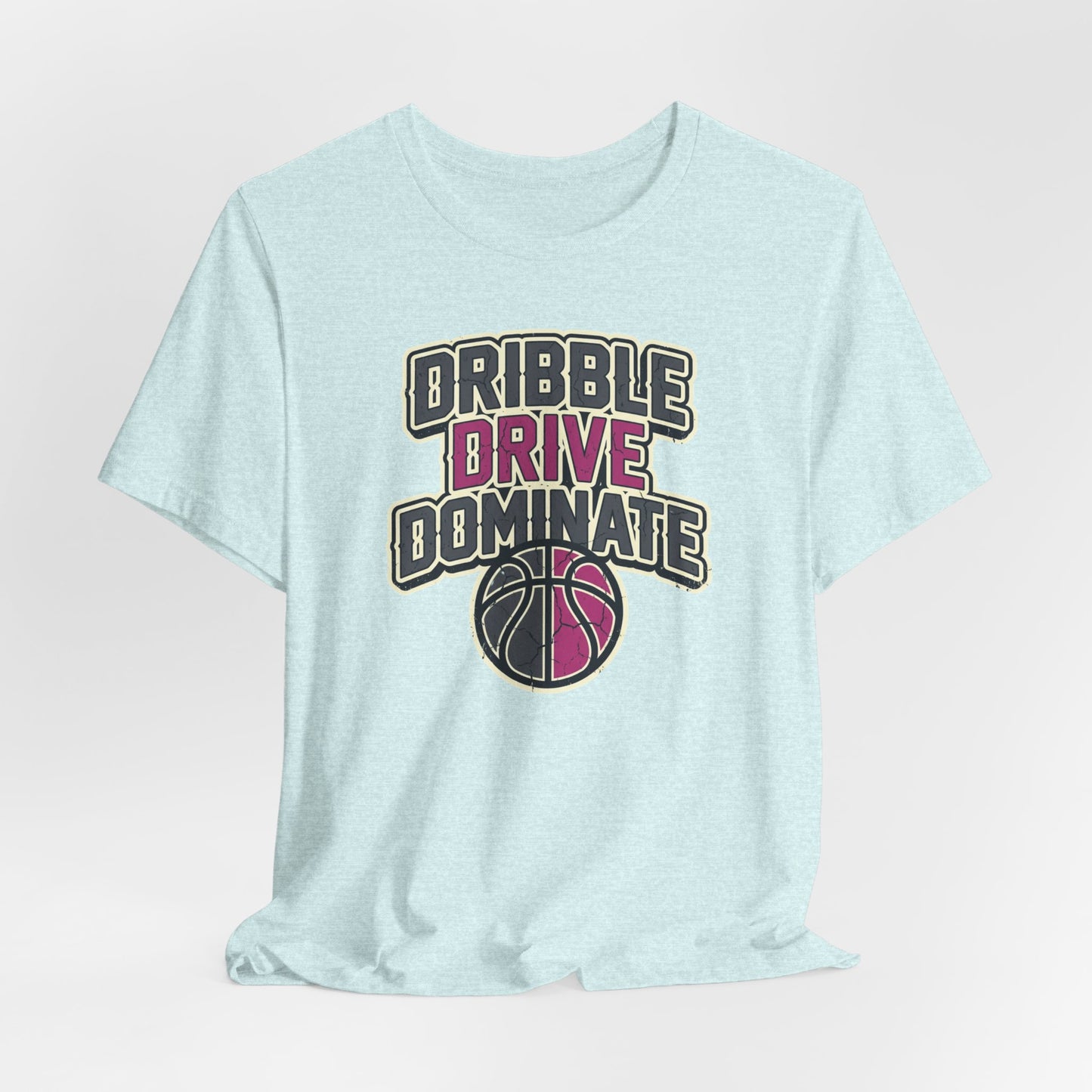 Dribble Drive Dominate Basketball T-Shirt | Women's Streetwear Tee | Perfect Gift for Hoopers