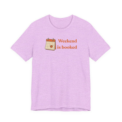 Weekend Is Booked Basketball T-Shirt | Gameday Calendar Tee | Perfect Gift for Ballers