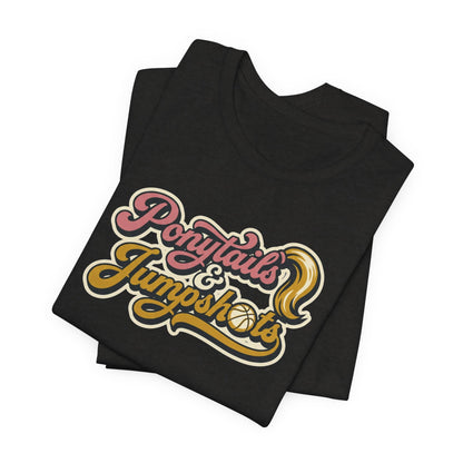 Ponytails & Jumpshots Basketball T-Shirt | Women's Hooper Tee | Perfect Gift for Female Ball Players