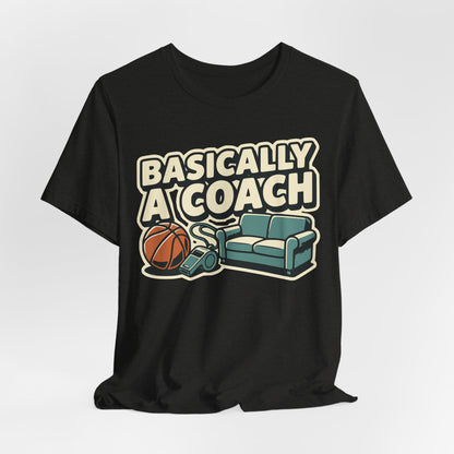 Basically A Coach Basketball T-Shirt | Funny Hooper Tee | Gift for Coaches