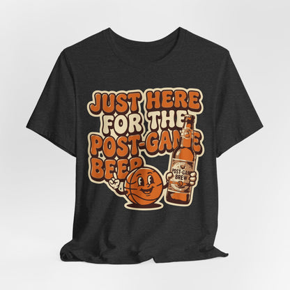 Just Here For Postgame Beer Basketball T-Shirt | Funny Hooper Tee | Perfect Gift